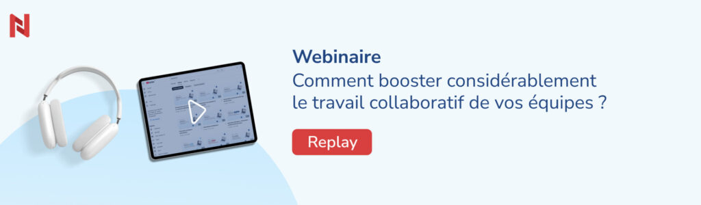 Comment booster considérablement
le travail collaboratif de vos équipes ?