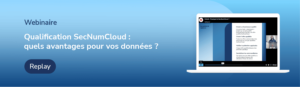 SecNumCloud : tout savoir sur cette qualification