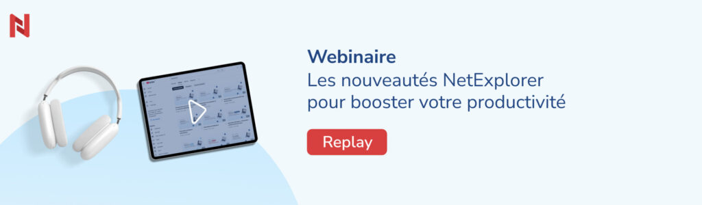 Les nouveautés NetExplorer pour booster votre productivité