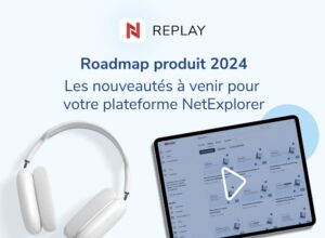 Webinaire - Roadmap produit – les nouveautés à venir pour votre plateforme NetExplorer
