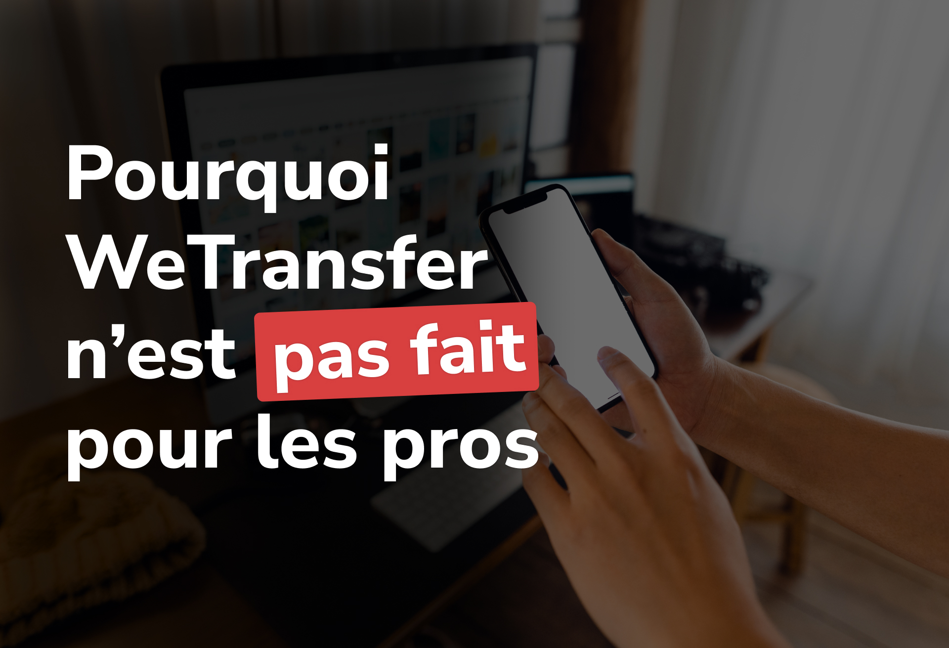 Pourquoi WeTransfer n'est pas fait pour les pros